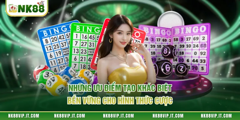 Những ưu điểm tạo khác biệt bền vững cho hình thức cược